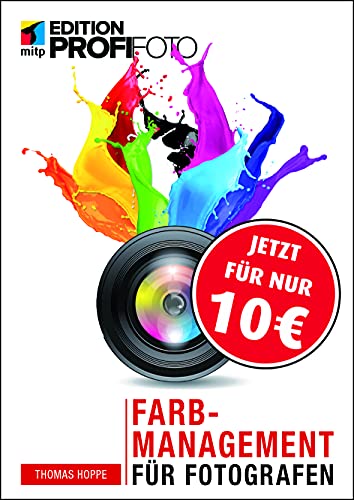 Farbmanagement für Fotografen (mitp Edition ProfiFoto) von MITP Verlags GmbH