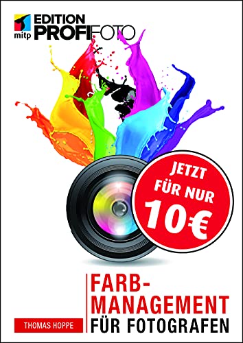 Farbmanagement für Fotografen (mitp Edition ProfiFoto)