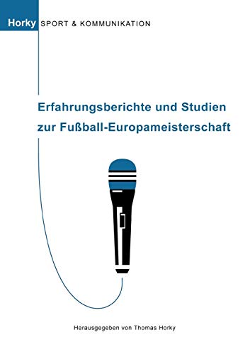 Erfahrungsberichte und Studien zur Fußball-Europameisterschaft: Sport und Kommunikation, Band 2