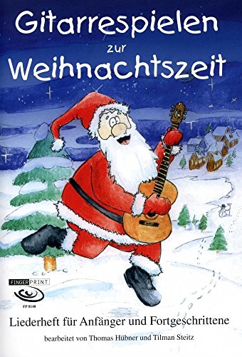 Gitarrespielen zur Weihnachtszeit: Liederheft für Anfänger und Fortgeschrittene