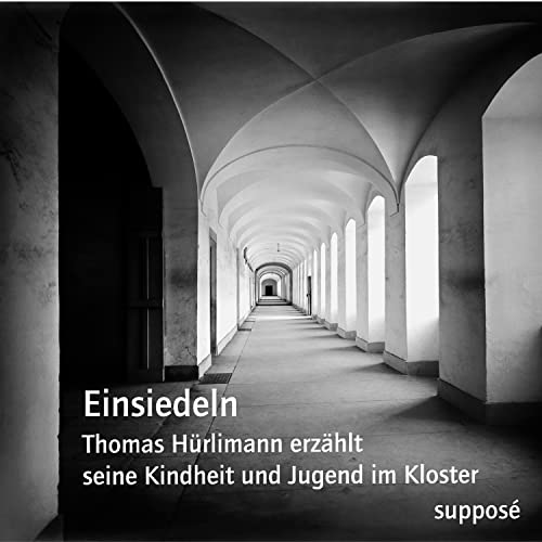 Einsiedeln: Thomas Hürlimann erzählt seine Kindheit und Jugend im Kloster von Suppos