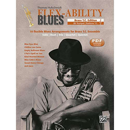 Flex-Ability Blues - Brass T.C. Edition: 10 flexible Blues Arrangements for Brass T.C. Ensemble: Solo | Duet | Trio | Quartet | Quintet (Flex-Ability ... Solo | Duet | Trio | Quartet | Quintet)
