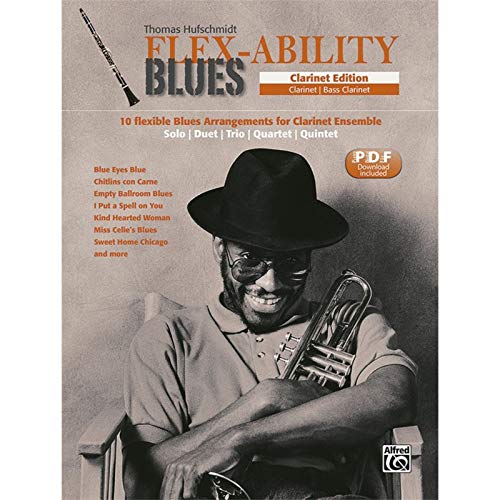 Flex-Ability Blues - Clarinet Edition: 10 flexible Blues Arrangements for Clarinet Ensemble: Solo | Duet | Trio | Quartet | Quintet (Flex-Ability ... Solo | Duet | Trio | Quartet | Quintet)