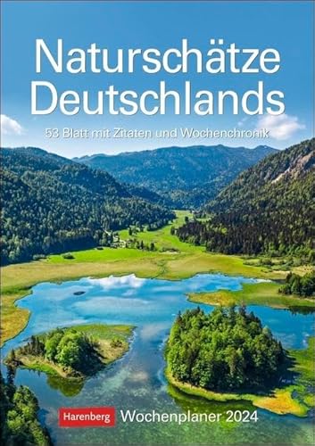 Naturschätze Deutschlands Wochenplaner 2024. Foto-Wandkalender zum Eintragen. Landschaften-Kalender 2024 mit Fotos für Naturfreunde. 25 x 35,5 cm. Hochformat: 53 Blatt mit Zitaten und Wochenchronik