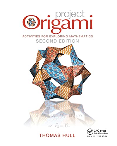 Project Origami: Activities for Exploring Mathematics, Second Edition (AK Peters/CRC Recreational Mathematics) von CRC Press