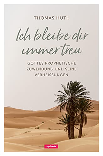 Ich bleibe dir immer treu: Gottes prophetische Zuwendung und seine Verheißungen