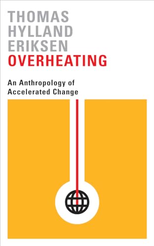 Overheating: An Anthropology of Accelerated Change Overheating: An Anthropology of Accelerated Change von Pluto Press (UK)