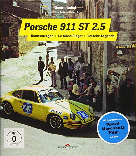 Porsche 911 ST 2.5: Kamerawagen – Le Mans-Sieger – Porsche-Legende. Zwei Leben einer Legende