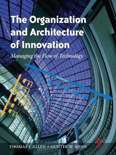 The Organization and Architecture of Innovation. Managing the Flow of Technology von Routledge