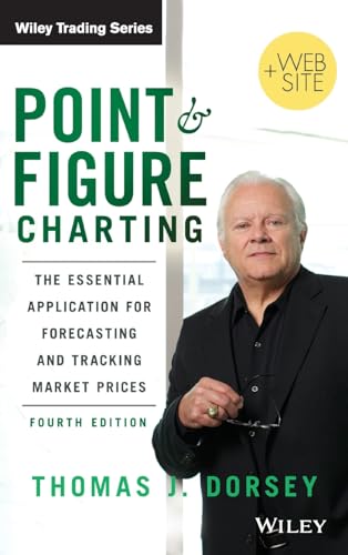 Point and Figure Charting: The Essential Application for Forecasting and Tracking Market Prices (Wiley Trading Series) von Wiley