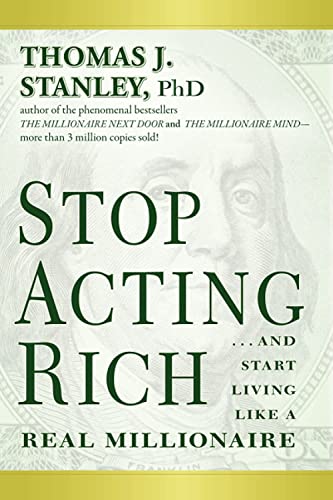 Stop Acting Rich: And Start Living Like A Real Millionaire von Wiley