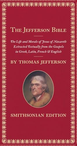 The Jefferson Bible, Smithsonian Edition: The Life and Morals of Jesus of Nazareth