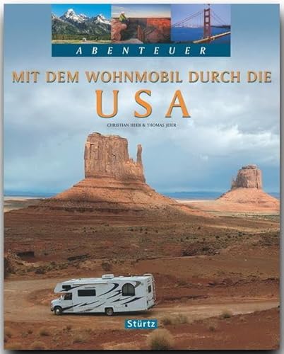 Abenteuer - Mit dem WOHNMOBIL durch die USA - Ein Bildband mit 250 Bildern auf 128 Seiten - STÜRTZ Verlag: Ein Bildband mit über 250 Bildern auf 128 Seiten - STÜRTZ Verlag