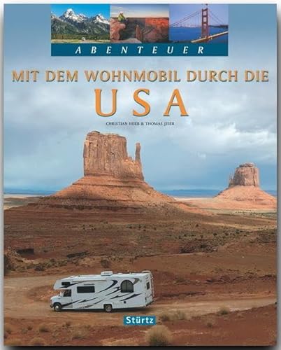 Mit dem Wohnmobil durch die USA: Ein Bildband mit über 250 Bildern auf 128 Seiten - STÜRTZ Verlag (Abenteuer)