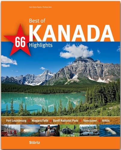 Best of Kanada - 66 Highlights: Ein Bildband mit über 170 Bildern auf 140 Seiten - STÜRTZ Verlag: 66 Highlights: Ein Bildband mit über 180 Bildern - STÜRTZ Verlag [Gebundene Ausgabe]