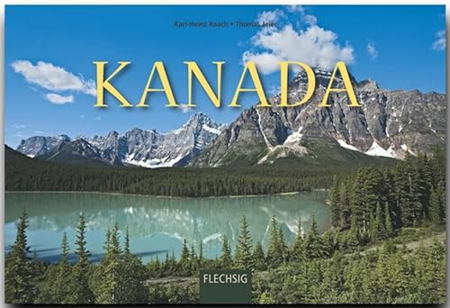 KANADA - Ein Panorama-Bildband mit 240 Bildern - FLECHSIG: Ein Panorama-Bildband mit über 240 Bildern auf 256 Seiten (Panorama: Reisebildbände) von Flechsig Verlag