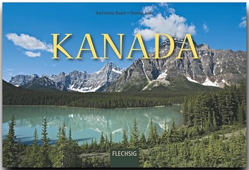 Kanada: Ein Panorama-Bildband mit über 240 Bildern auf 256 Seiten (Panorama: Reisebildbände) von Flechsig Verlag