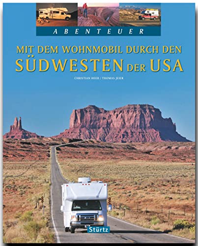 Mit dem Wohnmobil durch den Südwesten der USA: Ein Abenteuer-Bildband mit über 220 Bildern auf 128 Seiten - STÜRTZ Verlag von Stürtz