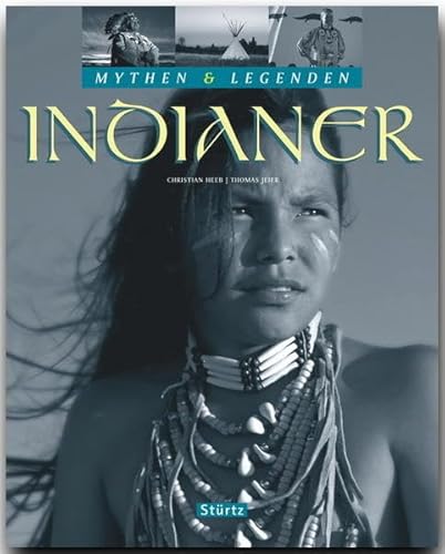 Indianer - Mythen & Legenden: Ein hochwertiger Fotoband mit über 190 Bildern auf 128 Seiten - STÜRTZ Verlag von Stürtz