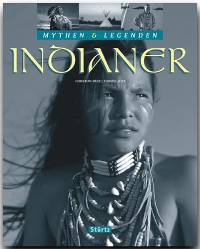 Mythen & Legenden - INDIANER - Ein hochwertiger Fotoband mit über 190 Bildern auf 128 Seiten - STÜRTZ Verlag von Strtz Verlag