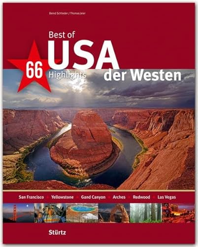 Best of USA - Der Westen - 66 Highlights - Ein Bildband mit über 210 Bildern auf 140 Seiten - STÜRTZ Verlag