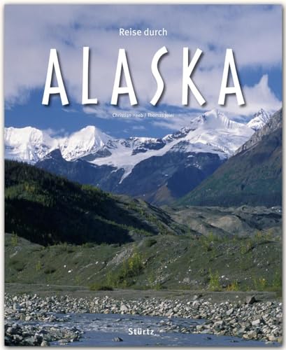 Reise durch ALASKA - Ein Bildband mit über 170 Bildern auf 140 Seiten - STÜRTZ Verlag von Strtz Verlag