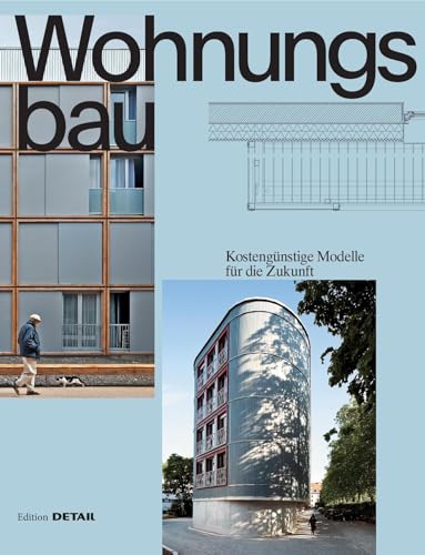 Wohnungsbau: Kostengünstige Modelle für die Zukunft (DETAIL Special) von DETAIL