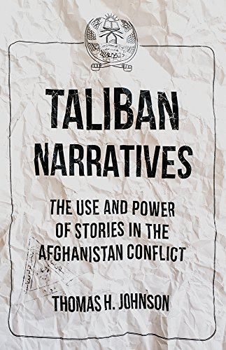 Taliban Narratives: The Use and Power of Stories in the Afghanistan Conflict