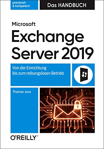 Microsoft Exchange Server 2019 - Das Handbuch: Von der Einrichtung bis zum reibungslosen Betrieb von Dpunkt.Verlag GmbH