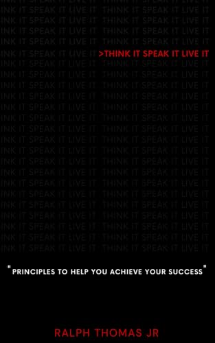 Think it. Speak it. Live it. Principles to help YOU achieve YOUR success! von Lulu.com