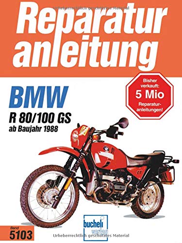 BMW R 80/100 GS (Baujahre 1988 bis 1997). Reparaturanleitung von Bucheli Verlags AG
