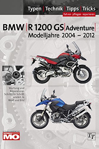 BMW R1200GS Typen-Technik-Tipps-Tricks: Das umfassende Handbuch BMW R1200GS & Adventure Bj. 2004-2012