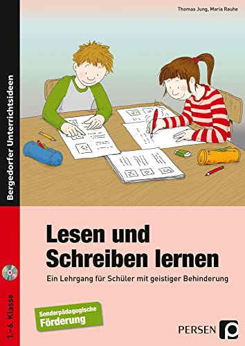 Lesen und Schreiben lernen: Ein Lehrgang für Schüler mit geistiger Behinderung (1. bis 6. Klasse)