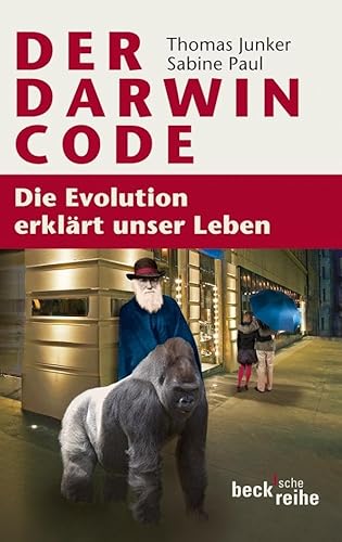 Der Darwin-Code: Die Evolution erklärt unser Leben (Beck'sche Reihe)
