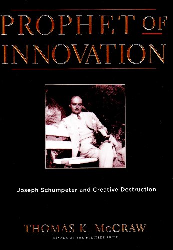 Prophet of Innovation: Joseph Schumpeter and Creative Destruction von Belknap Press