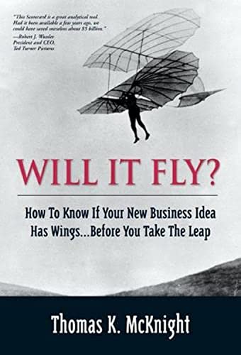 Will It Fly? How to Know if Your New Business Idea Has Wings...Before You Take the Leap: Will It Fly? _c1 (Financial Times Prentice Hall Books)