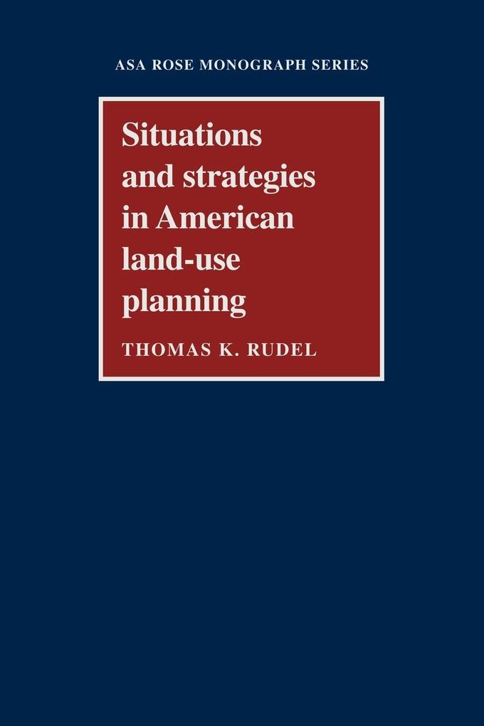 Situations and Strategies in American Land-Use Planning von Cambridge University Press