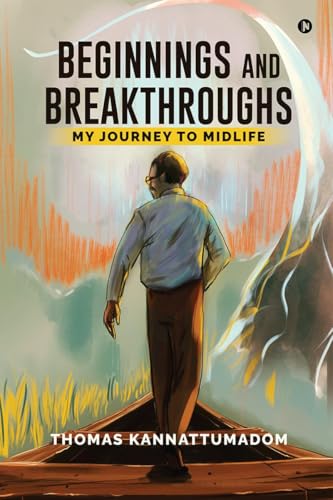 Beginnings and Breakthroughs: My Journey to Midlife von Notion Press
