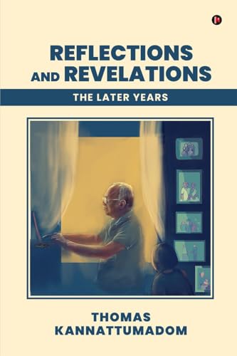 Reflections and Revelations: The Later Years von Notion Press