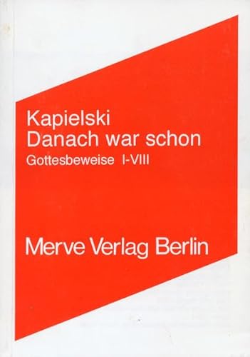 Danach war schon: Gottesbeweise I-VIII (Internationaler Merve Diskurs / Perspektiven der Technokultur)