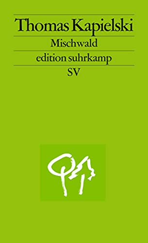 Mischwald: Originalausgabe (edition suhrkamp) von Suhrkamp Verlag AG