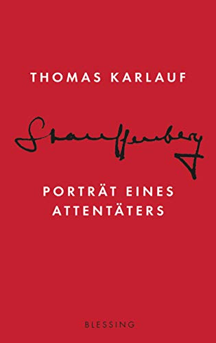 Stauffenberg: Porträt eines Attentäters von Blessing Karl Verlag
