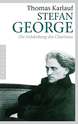 Stefan George: Die Entdeckung des Charisma von Pantheon