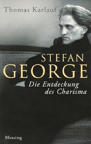 Stefan George: Die Entdeckung des Charisma