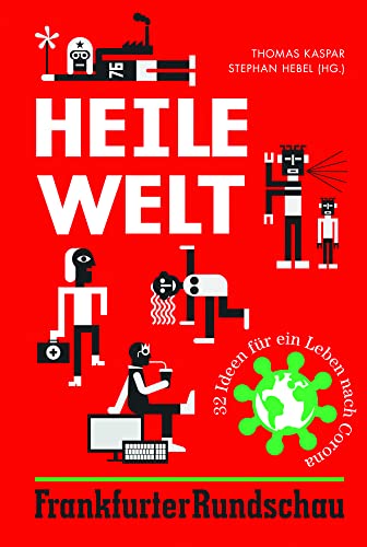 Heile Welt: 32 Ideen für ein Leben nach Corona