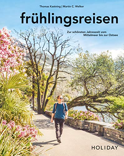 HOLIDAY Reisebuch: frühlingsreisen: Zur schönsten Jahreszeit zwischen Mittelmeer und Ostsee