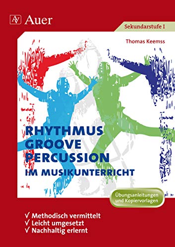 Rhythmus, Groove & Percussion im Musikunterricht: methodisch vermittelt - leicht umgesetzt - nachhaltig erlernt (5. bis 10. Klasse) von Auer Verlag i.d.AAP LW