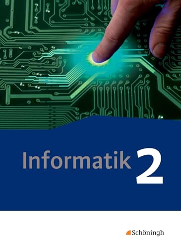 Informatik - Lehrwerk für die gymnasiale Oberstufe - Ausgabe 2014: Schulbuch 2 Qualifikationsphase Informatik - Lehrwerk für die gymnasiale Oberstufe - Ausgabe 2014: Schulbuch 2 Qualifikationsphase