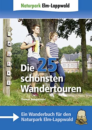 Naturpark Elm-Lappwald - Die 25 schönsten Wandertouren: Ein Wanderbuch für den Naturpark Elm-Lappwald