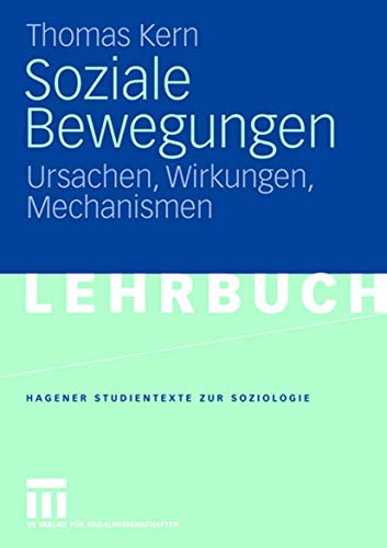 Soziale Bewegungen. Ursachen, Wirkungen, Mechanismen (Hagener Studientexte zur Soziologie) von VS Verlag für Sozialwissenschaften